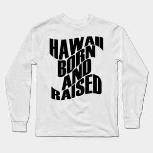 Hawaii Born and Raised Black Ink by Hawaii Nei All Day Long Sleeve T-Shirt